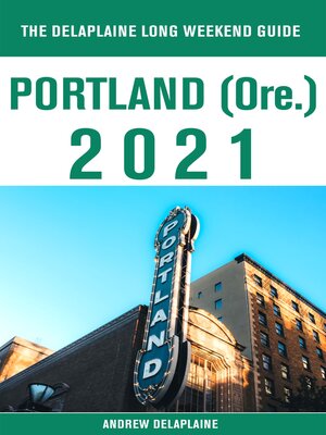 cover image of Portland (Ore.)--The Delaplaine 2021 Long Weekend Guide